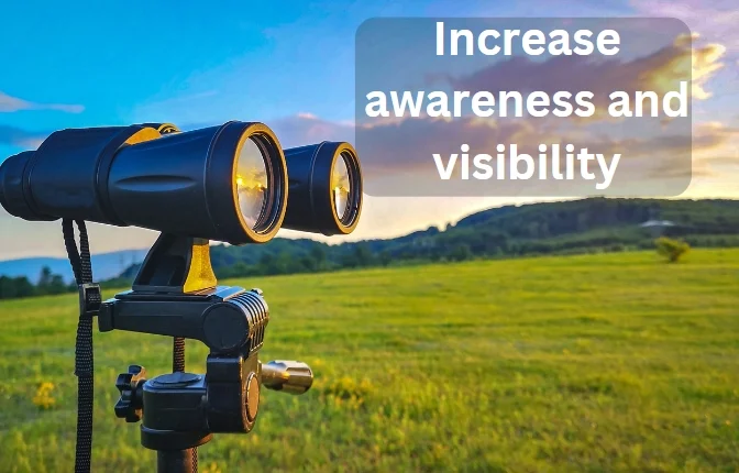 Increase awareness and brand visibility