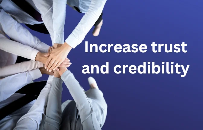 Increase trust and credibility